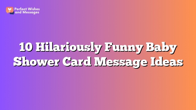 10 Hilariously Funny Baby Shower Card Message Ideas