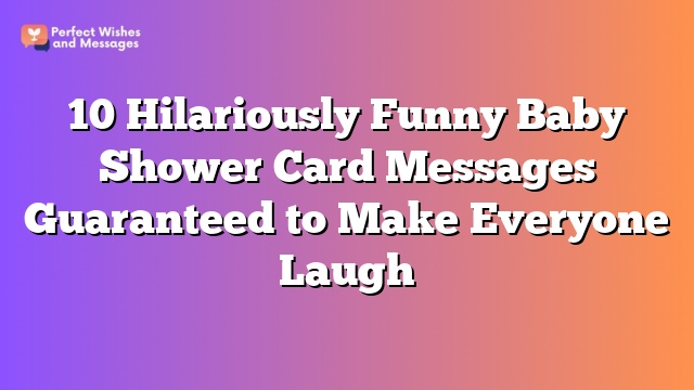 10 Hilariously Funny Baby Shower Card Messages Guaranteed to Make Everyone Laugh