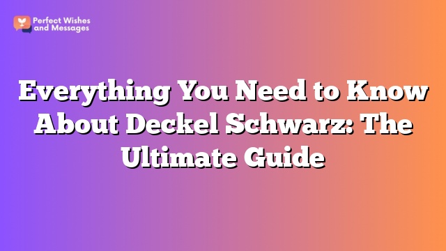 Everything You Need to Know About Deckel Schwarz: The Ultimate Guide