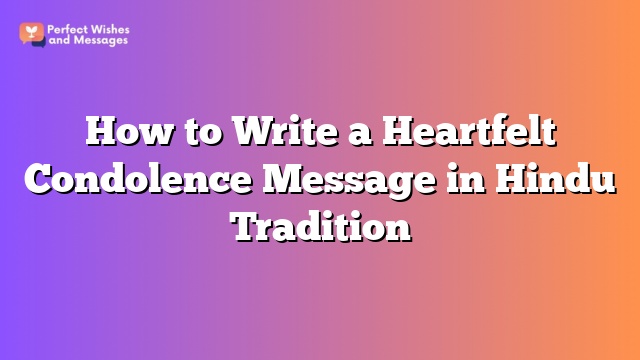 How to Write a Heartfelt Condolence Message in Hindu Tradition