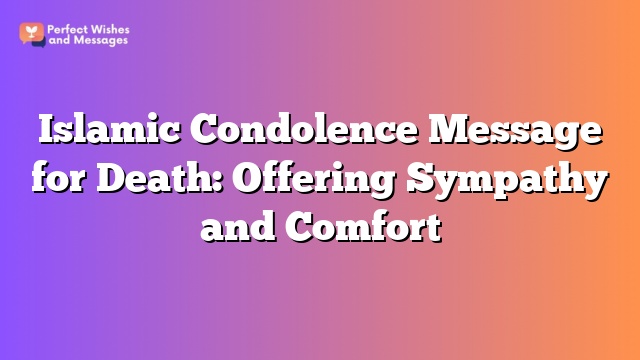 Islamic Condolence Message for Death: Offering Sympathy and Comfort