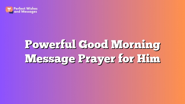 Powerful Good Morning Message Prayer for Him