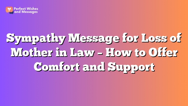 Sympathy Message for Loss of Mother in Law - How to Offer Comfort and Support